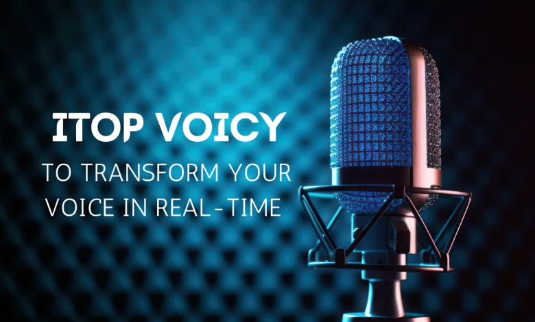 iTop Voicy: The Ultimate Voice Changer for Real-Time and Recorded Audio